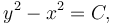 y^2 - x^2 = C,\,