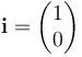 \mathbf{i} = \begin{pmatrix} 1 \\ 0 \end{pmatrix}