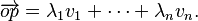 \overrightarrow{op}=\lambda_1 v_1 + \cdots +\lambda_n v_n.