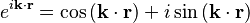 e^{i\mathbf{k} \cdot \mathbf{r}} = \cos {(\mathbf{k} \cdot \mathbf{r})} + i\sin {(\mathbf{k} \cdot \mathbf{r})}