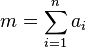 m = \sum_{i=1}^n a_i