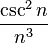 \frac{\csc^{2} n}{n^{3}}