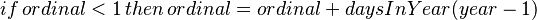 if\,ordinal < 1\,then\,ordinal = ordinal + daysInYear(year-1)