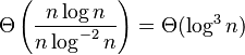 \Theta \left(\frac{n \log n}{n \log^{-2} n}\right) = \Theta(\log^3 n)