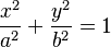 \frac{x^2}{a^2} + \frac{y^2}{b^2} = 1