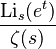 \frac{\operatorname{Li}_s(e^t)}{\zeta(s)}