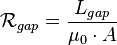  \mathcal{R}_{gap} = \frac{L_{gap}}{\mu_{0} \sdot A}