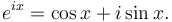  e^{ix}  = \cos x + i\sin x. 