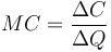  MC = \frac{\Delta C}{\Delta Q}