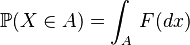 \mathbb{P}(X\in A)=\int_A \,F(dx)