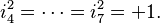 \ i_4^2 = \cdots = i_7^2 = +1 .