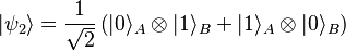 
 |\psi_2\rangle = \frac{1}{\sqrt{2}}\left(|0\rangle_A\otimes|1\rangle_B + |1\rangle_A\otimes|0\rangle_B\right)
