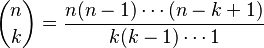  \binom nk = \frac{n(n-1)\dotsb(n-k+1)}{k(k-1)\dotsb1}