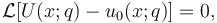  
\mathcal{L}[U(x; q) - u_0(x; q)] = 0,
