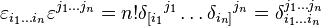 \varepsilon_{i_1 \dots i_n} \varepsilon^{j_1 \dots j_n} = n! \delta_{[ i_1}{}^{j_1} \dots \delta_{i_n ]}{}^{j_n} = \delta^{j_1 \dots j_n}_{i_1 \dots i_n} 