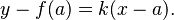  y-f(a) = k(x-a).\,