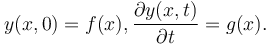 y(x,0) = f(x) , {\partial y(x,t) \over \partial t}= g(x).