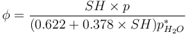  \phi = {{SH \times p}\over {(0.622+0.378 \times SH) p^*_{H_2O}}} 