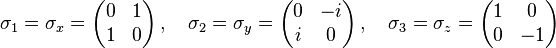 
\sigma_1 = \sigma_x =
\begin{pmatrix}
0&1\\
1&0
\end{pmatrix}
\,,\quad \sigma_2 = \sigma_y =
\begin{pmatrix}
0&-i\\
i&0
\end{pmatrix}
\,,\quad \sigma_3 = \sigma_z =
\begin{pmatrix}
1&0\\
0&-1
\end{pmatrix}
