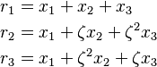 \begin{align}
r_1 &= x_1 + x_2 + x_3\\
r_2 &= x_1 + \zeta x_2 + \zeta^2 x_3\\
r_3 &= x_1 + \zeta^2 x_2 + \zeta x_3
\end{align}