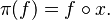  \pi(f) = f \circ x. 