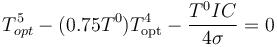 T_{opt}^5-(0.75T^0)T_\mathrm{opt}^4-\frac{T^0IC}{4\sigma} = 0 