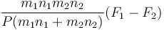 \frac{m_1n_1m_2n_2}{P(m_1n_1+m_2n_2)}(F_1-F_2)