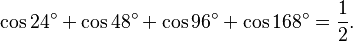 \cos 24^\circ+\cos 48^\circ+\cos 96^\circ+\cos 168^\circ=\frac{1}{2}.