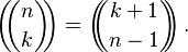 \left(\!\!\binom{n}{k}\!\!\right)=\left(\!\!\!\binom{k+1}{n-1}\!\!\!\right).