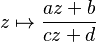 z\mapsto\frac{az+b}{cz+d}