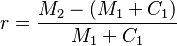 r= \frac{M_2 - (M_1 + C_1)}{M_1 + C_1}