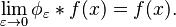 \lim_{\varepsilon\to 0}\phi_{\varepsilon} * f (x) = f(x).