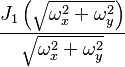 \displaystyle \frac{J_1\left(\sqrt{\omega_x^2+\omega_y^2}\right)}{\sqrt{\omega_x^2+\omega_y^2}}