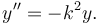 y'' = -k^2 y.\,