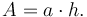 A = a \cdot h .