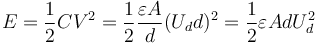 E = \frac{1}{2}CV^2=\frac{1}{2} \frac{\varepsilon A}{d} (U_d d)^2 = \frac{1}{2} \varepsilon A d U_d^2