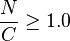 \frac{N}{C} \ge 1.0