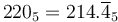 220_5 = 214.\overline4_5