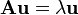 \mathbf{A} \mathbf{u} = \lambda \mathbf{u}