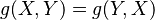 \,g(X,Y) = g(Y,X)