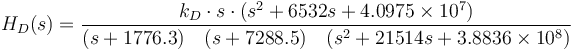 H_D(s)= {k_D \cdot s \cdot (s^2 + 6532 s + 4.0975 \times 10^7)\over(s+1776.3)\quad (s+7288.5)\quad (s^2 + 21514 s + 3.8836 \times 10^8)}