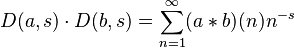  D(a,s) \cdot D(b,s) = \sum_{n=1}^\infty (a*b)(n) n^{-s} \  