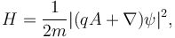 H= {1\over 2m} |{(qA+\nabla)\psi|^2},