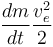 \frac {dm} {dt} \frac { v_e^2 } {2}