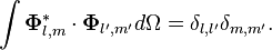 \int \mathbf{\Phi}^*_{l,m} \cdot \mathbf{\Phi}_{l', m'} d\Omega = \delta_{l,l'} \delta_{m, m'}.