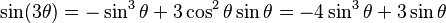  \sin (3\theta) = - \sin^3\theta + 3 \cos^2\theta \sin\theta 
= - 4\sin^3\theta + 3\sin\theta 