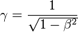 \gamma = \frac{1}{\sqrt{1-\beta^2}}