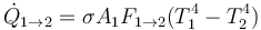  \dot{Q}_{1 \rightarrow 2} = \sigma A_{1}F_{1 \rightarrow 2}(T_1^4-T_2^4) \!