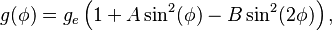 g(\phi)= g_e\left( 1 + A \sin^2(\phi) - B \sin^2(2 \phi) \right), 