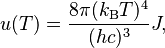 u(T) =\frac{8\pi (k_\mathrm{B}T)^{4}}{(hc)^{3}} J,